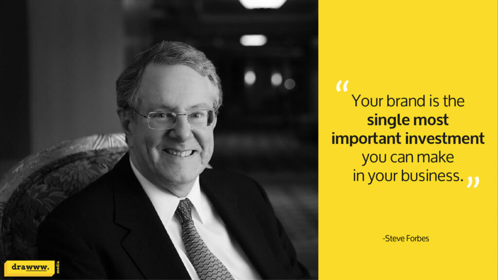 Quote on branding by Steve Forbes of Forbes Magazine